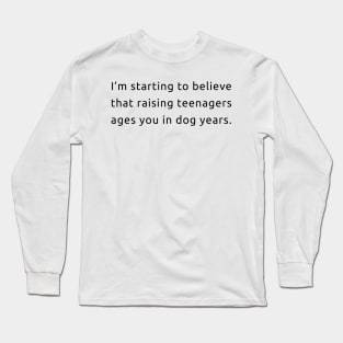 Raising Teenagers Long Sleeve T-Shirt